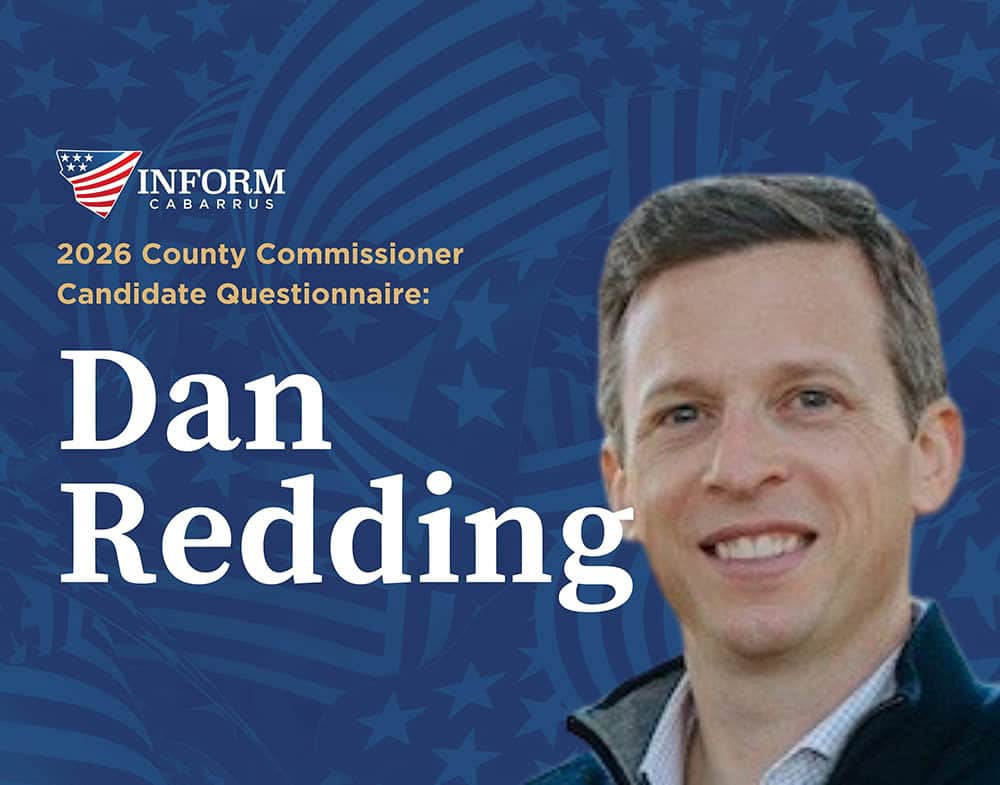 inform-cabarrus-2026-commissioner-questionaire-dan-redding 2026 County Commissioner Candidate Questionnaire: Dan Redding